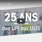 25 ANS : DES CLASSES UPI AUX CLASSES ULIS